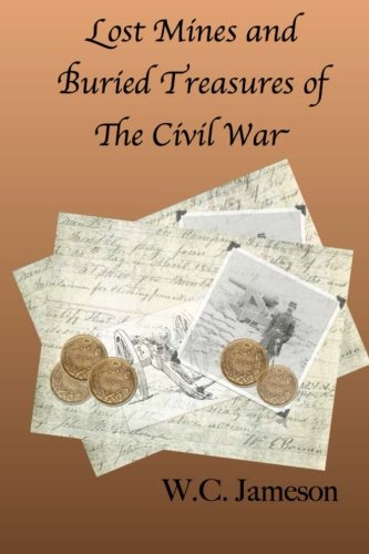 Lost Mines and Buried Treasures of The Civil War, by W.C. Jameson