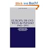 Europa im Ost-West-Konflikt 1945-1991