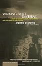 Walking Since Daybreak : A Story of Eastern Europe, World War II, and the Heart of Our Century