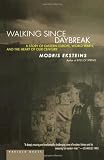 Walking Since Daybreak : A Story of Eastern Europe, World War II, and the Heart of Our Century