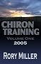 ChironTraining Volume 1: 2005