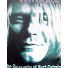 Heavier Than Heaven: The Biography of Kurt Cobain