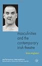 Masculinities and the contemporary Irish theatre