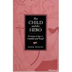 Child and the Hero: Coming of Age in Catullus and Vergil