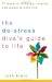 The De-Stress Divas Guide to Life: 77 Ways to Recharge, Refocus, and Organize Your Life by Ruth Klein