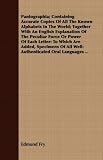 Pantographia; Containing Accurate Copies Of All The Known Alphabets In The World; Together With An English Explanation Of The Peculiar Force Or Power Of ... Of All Well-Authenticated Oral Languages ..