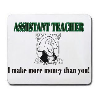 ASSISTANT TEACHER I make more money than you! Mousepad