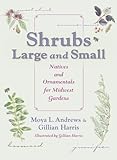 Shrubs large and small : natives and ornamentals for Midwest gardens