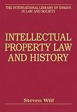 Intellectual Property Law and History (International Library of Essays in Law and Society)