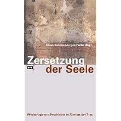 Zersetzung der Seele. Psychologie und Psychiatrie im Dienste der Stasi