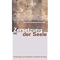 Zersetzung der Seele. Psychologie und Psychiatrie im Dienste der Stasi
