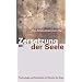 Zersetzung der Seele. Psychologie und Psychiatrie im Dienste der Stasi