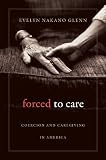 Forced to care : coercion and caregiving in America
