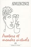 Adolescence, n� 69 : Avatars et mondes virtuels