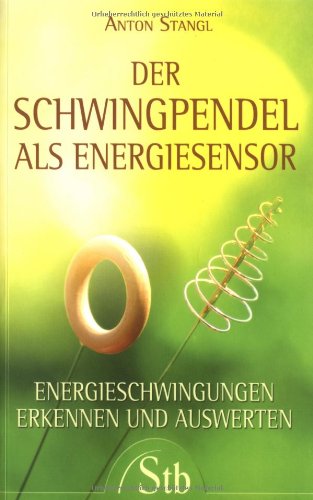 Produkt-Bild: Der Schwingpendel als Energiesensor - Ernergieschwingungen erkennen und auswerten - (alte Ausgabe)