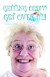 Getting Older???  Get Over It!!!