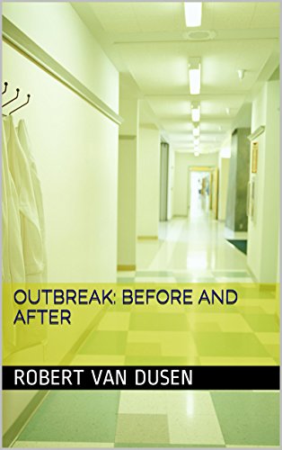 Outbreak: Before and After, by Robert Van Dusen