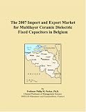 The 2007 Import and Export Market for Multilayer Ceramic Dielectric Fixed Capacitors in Belgium