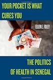 Your Pocket is What Cures You: The Politics of Health in Senegal (Studies in Medical Anthropology)