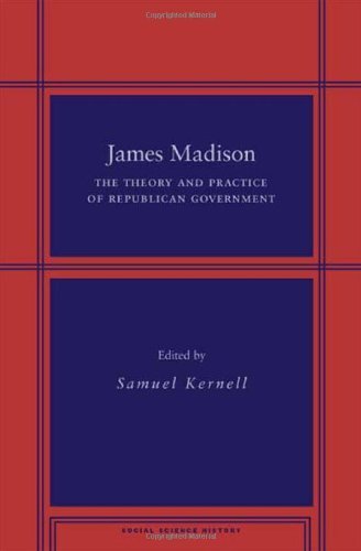 James Madison: The Theory and Practice of Republican Government (Social Science History)