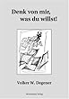 Denk von mir, was du willst!: Zeitgen�ssische Aphorismen