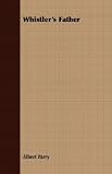 Cover of Whistler's Father by Albert Parry 1406775940