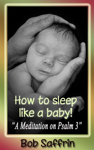 How to Sleep Like a Baby, A Meditation on Psalm 3