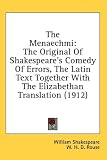 The Menaechmi: The Original Of Shakespeare's Comedy Of Errors, The Latin Text Together With The Elizabethan Translation (1912)