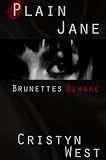 Plain Jane: Brunettes Beware by Cristyn West