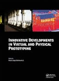 Innovative developments in virtual and physical prototyping : proceedings of the 5th International Conference on Advanced Research and Rapid Prototyping, Leiria, Portugal, 28 September - 1 October, 20