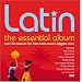 Latin: the Essential Album