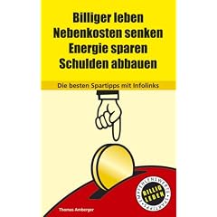 Billiger leben. Nebenkosten senken. Energie sparen. Schulden abbauen. Die besten Spartipps mit Infolinks