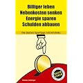 Billiger leben. Nebenkosten senken. Energie sparen. Schulden abbauen. Die besten Spartipps mit Infolinks