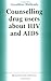 Counselling Drug Users About HIV and AIDS Counselling Drug Users About HIV and AIDS