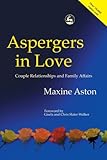 Aspergers in Love: Couple Relationships and Family Affairs