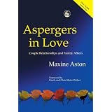 Aspergers in Love: Couple Relationships and Family Affairsby Maxine Aston