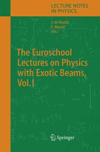 The Euroschool Lectures on Physics with Exotic Beams, Vol. I (Lecture Notes in Physics)