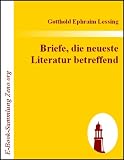 Briefe, die neueste Literatur betreffend - Gotthold Ephraim Lessing