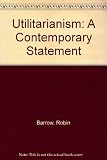 Utilitarianism : a contemporary statement