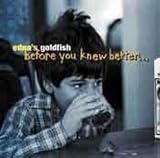 Review Edna's Goldfish  / Before You Knew Better