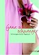 Ganz sch�n schwanger: Schwangerschaftstagebuch
