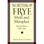 Northrop Frye, Myth and Metaphor: Selected Essays, 1974-1988 book cover
