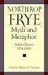 Northrop Frye, Myth and Metaphor: Selected Essays, 1974-1988