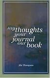 My Thoughts Your Journal Our Book