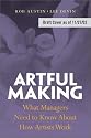 Artful Making: What Managers Need to Know About How Artists Work