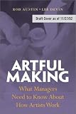 Artful Making: What Managers Need to Know About How Artists Work (Financial Times Prentice Hall Books.)