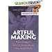 Artful Making: What Managers Need to Know About How Artists Work (Financial Times Prentice Hall Books.)