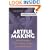 Artful Making: What Managers Need to Know About How Artists Work (Financial Times Prentice Hall Books.)