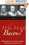 Who Wrote Bacon?: William Shakespeare, Francis Bacon, And James I : A Mystery For The Twenty- First Century