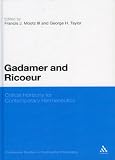 Gadamer and Ricoeur: Critical Horizons for Contemporary Hermeneutics (Continuum Studies In Continental Philosophy)